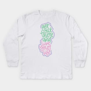 Get Out There And Live Your Life - Mint / Pink / Purple Kids Long Sleeve T-Shirt